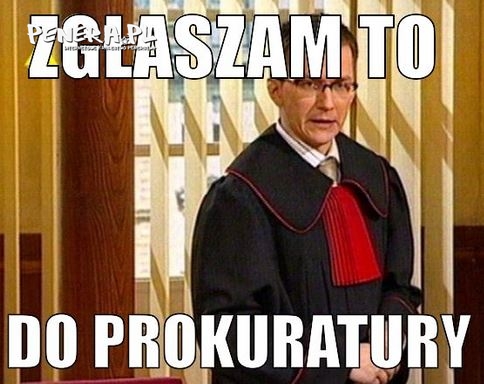 Zgłaszam to do prokuratury