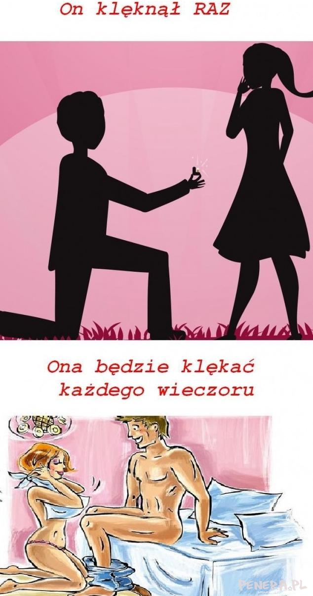 On klęknął raz ona będzie.